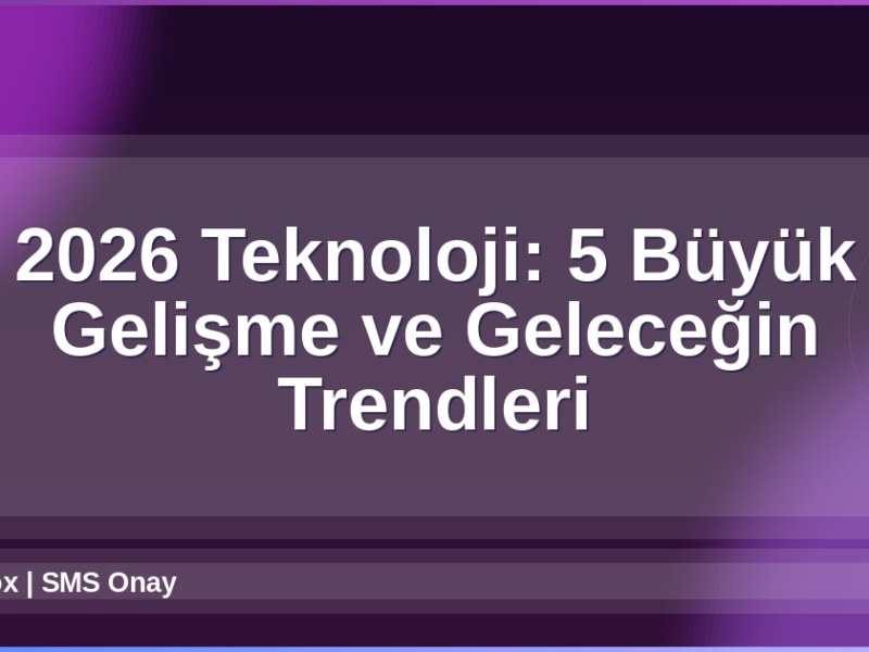 2026 Teknoloji