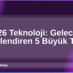 2026 Teknoloji