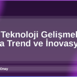 2026 Teknoloji Gelişmeleri