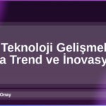 2026 Teknoloji Gelişmeleri