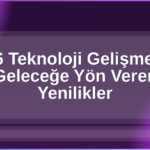 2026 Teknoloji Gelişmeleri