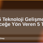 2026 Teknoloji Gelişmeleri