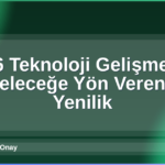2026 Teknoloji Gelişmeleri