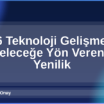 2026 Teknoloji Gelişmeleri