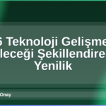2026 Teknoloji Gelişmeleri
