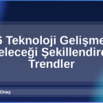 2026 Teknoloji Gelişmeleri
