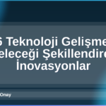 2026 Teknoloji Gelişmeleri
