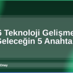 2026 Teknoloji Gelişmeleri