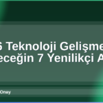 2026 Teknoloji Gelişmeleri