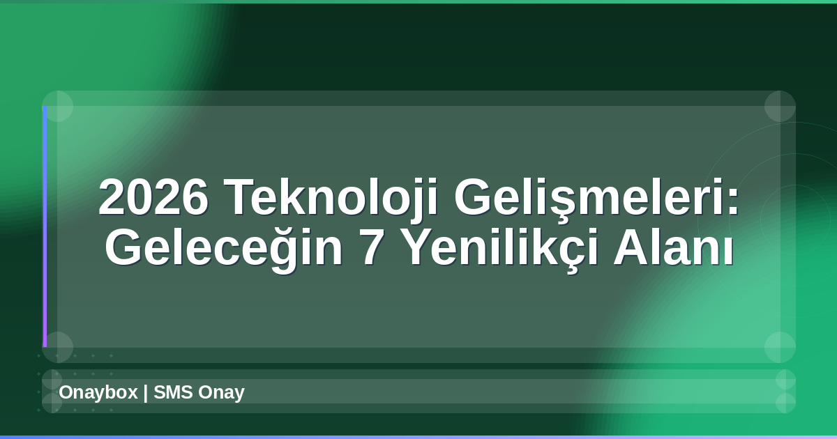 2026 Teknoloji Gelişmeleri
