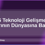 2026 Teknoloji Gelişmeleri