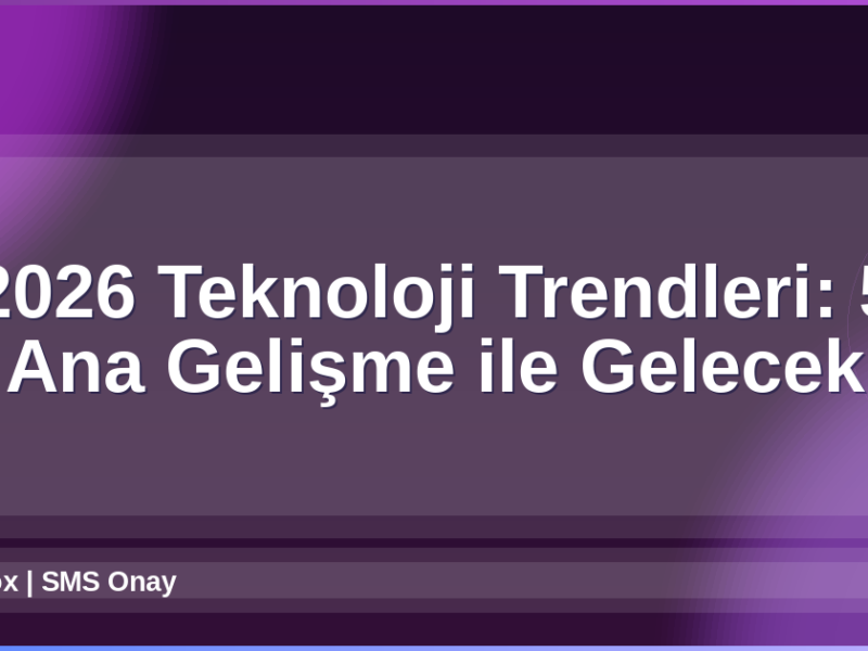 2026 Teknoloji Trendleri