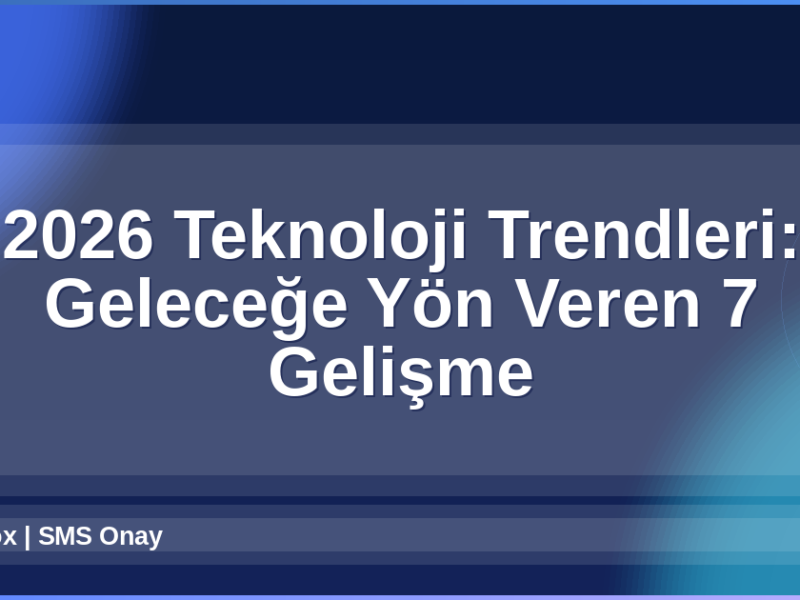 2026 Teknoloji Trendleri