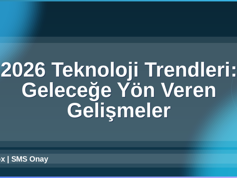 2026 Teknoloji Trendleri