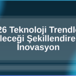 2026 Teknoloji Trendleri