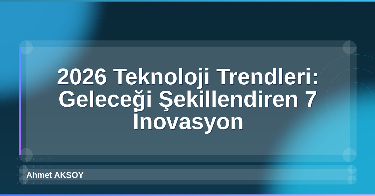 2026 Teknoloji Trendleri