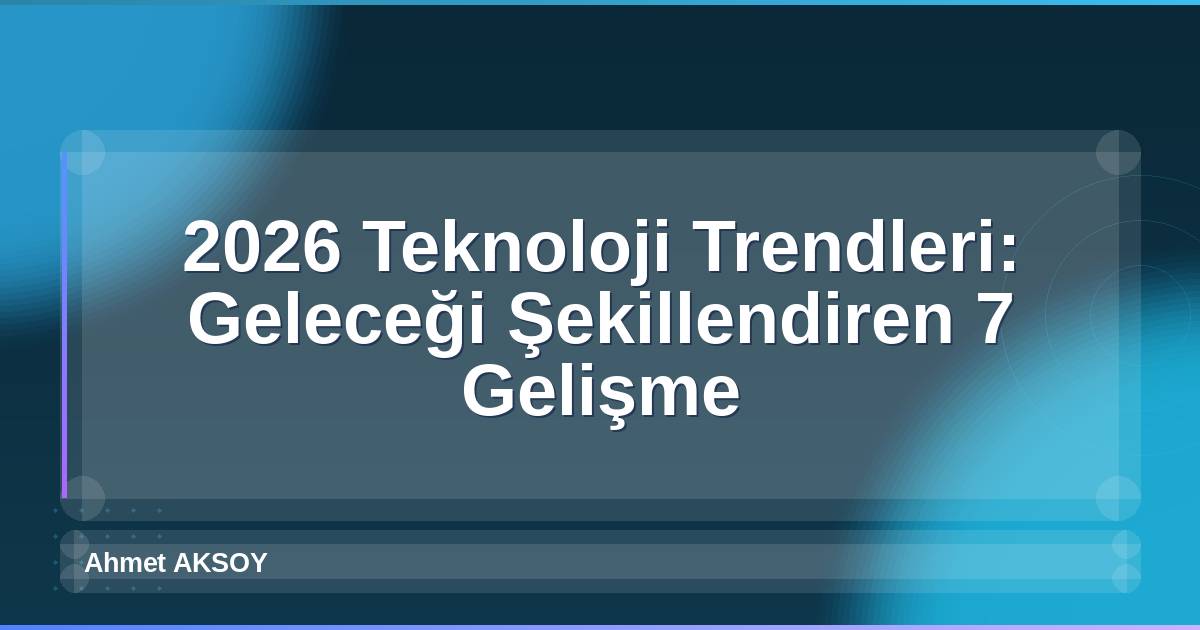 2026 Teknoloji Trendleri