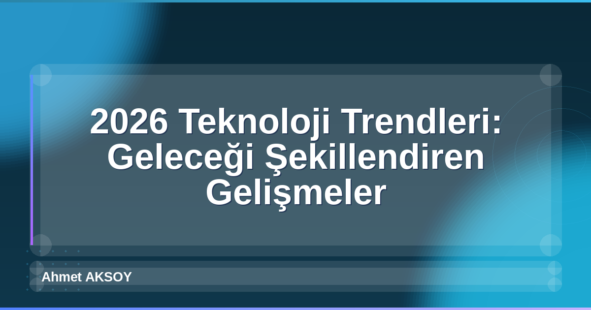 2026 Teknoloji Trendleri