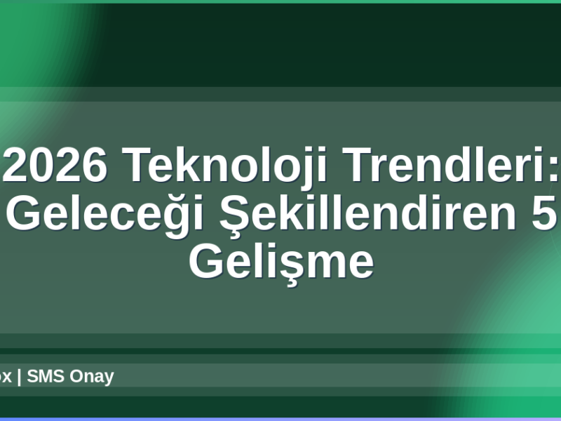 2026 Teknoloji Trendleri