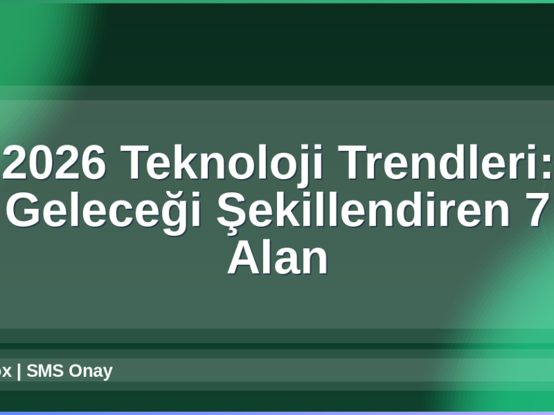 2026 Teknoloji Trendleri