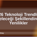 2026 Teknoloji Trendleri