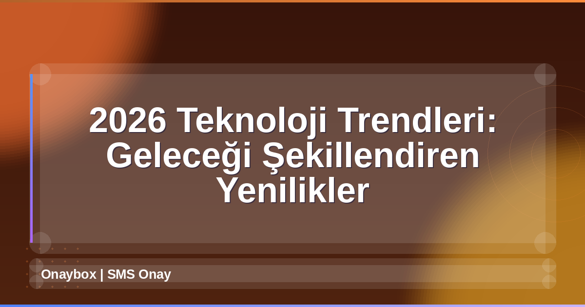 2026 Teknoloji Trendleri