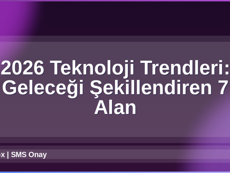 2026 Teknoloji Trendleri