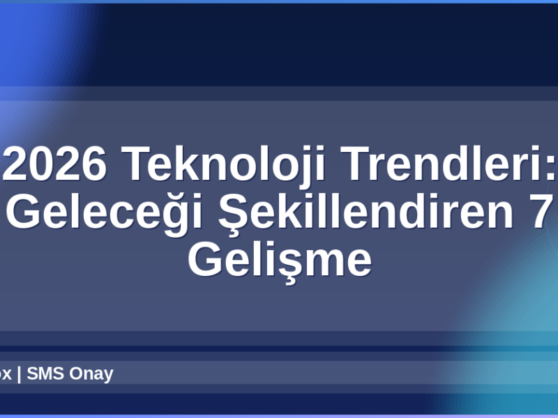 2026 Teknoloji Trendleri