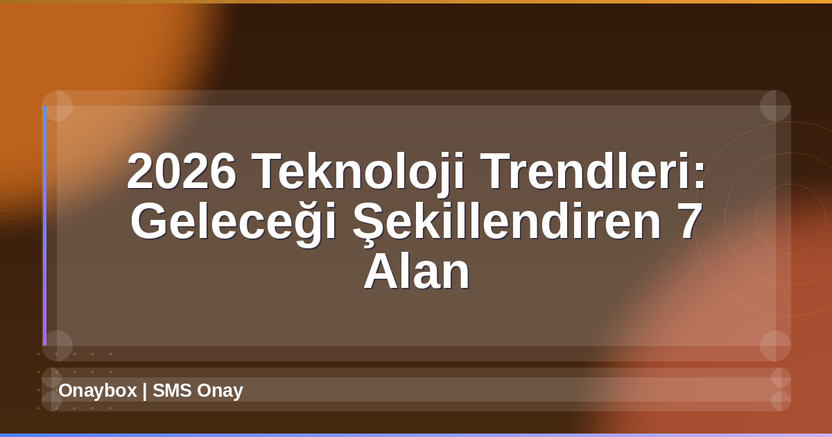2026 Teknoloji Trendleri