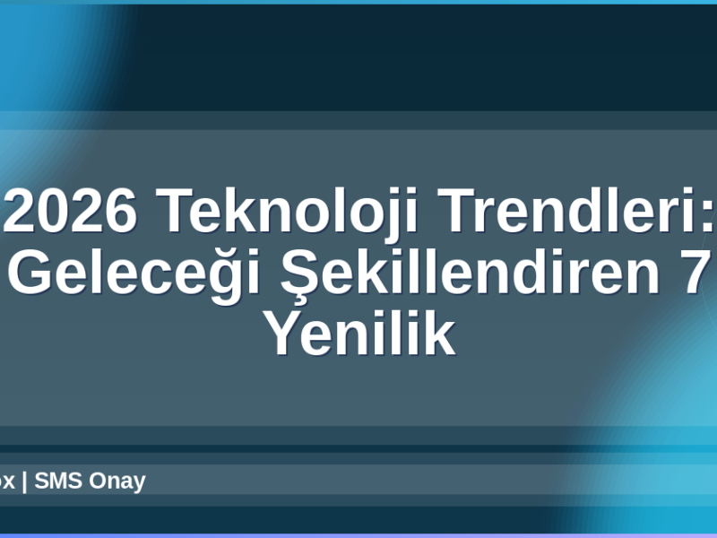 2026 Teknoloji Trendleri