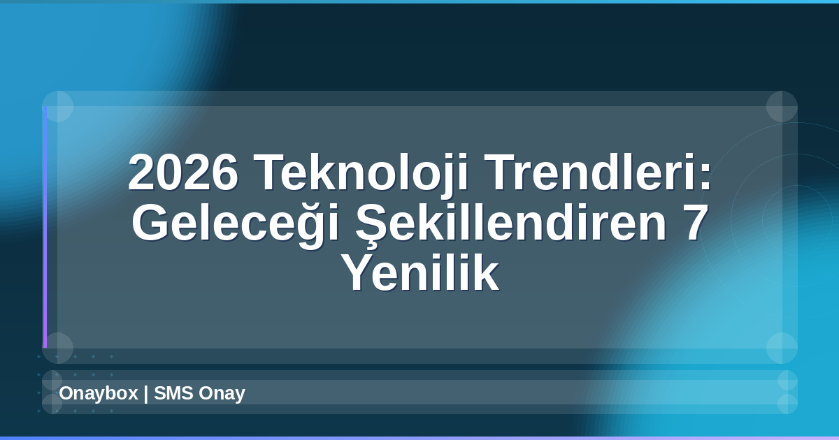 2026 Teknoloji Trendleri