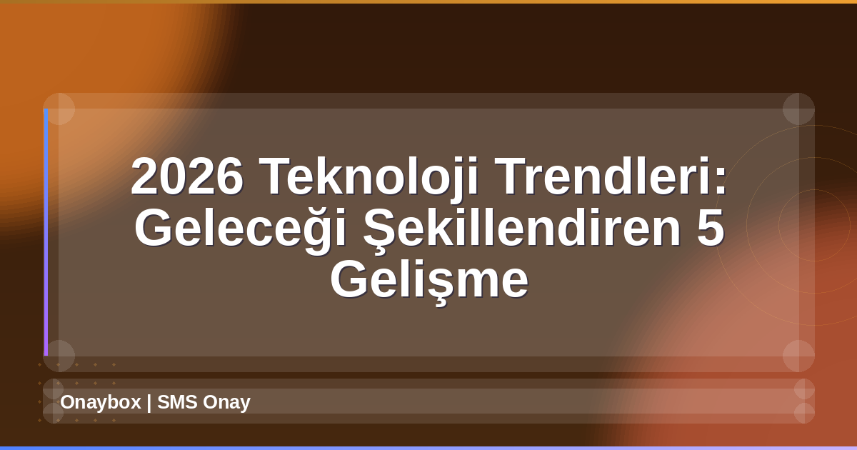 2026 Teknoloji Trendleri