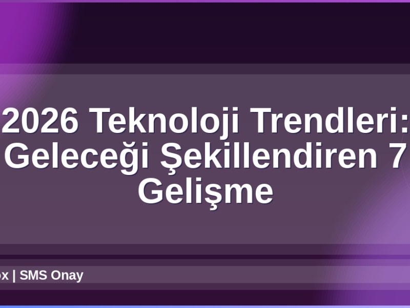 2026 Teknoloji Trendleri