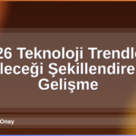 2026 Teknoloji Trendleri