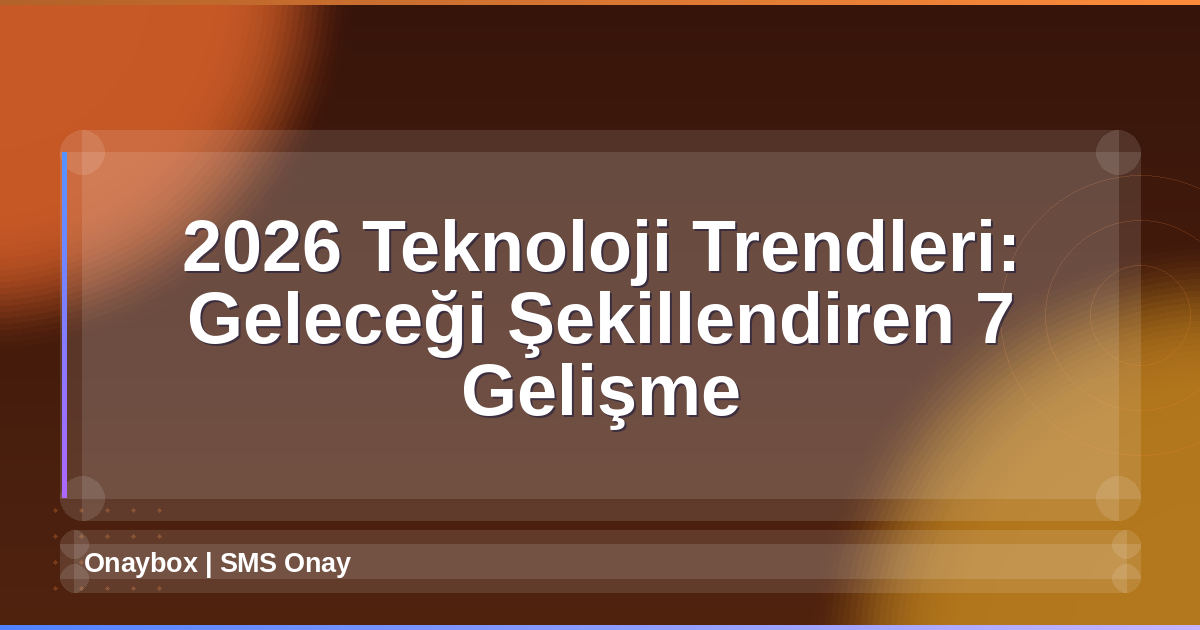 2026 Teknoloji Trendleri