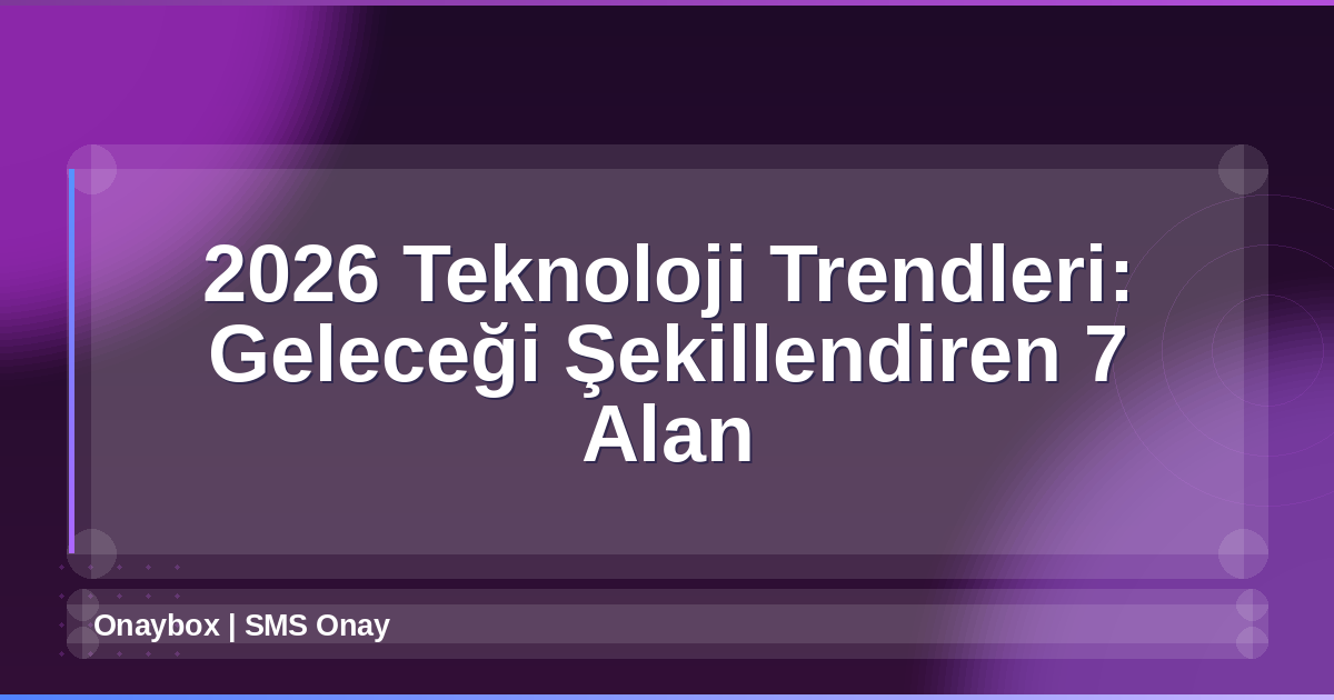2026 Teknoloji Trendleri