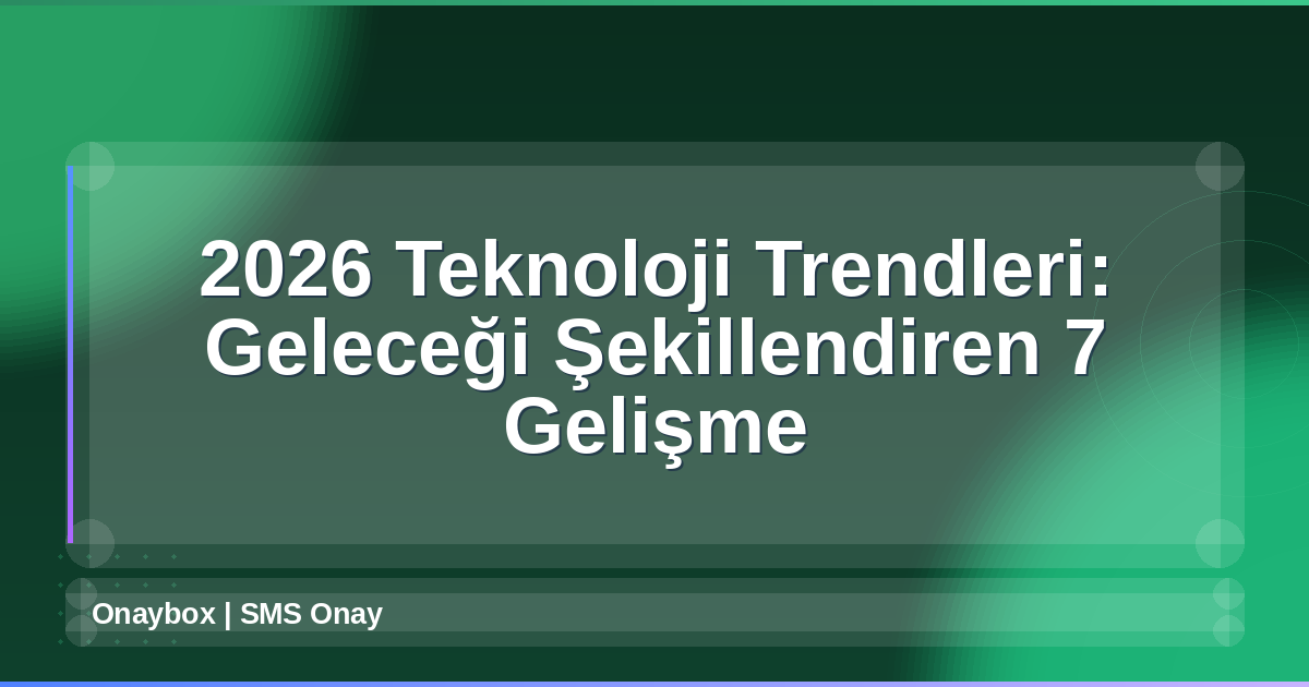 2026 Teknoloji Trendleri