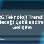 2026 Teknoloji Trendleri