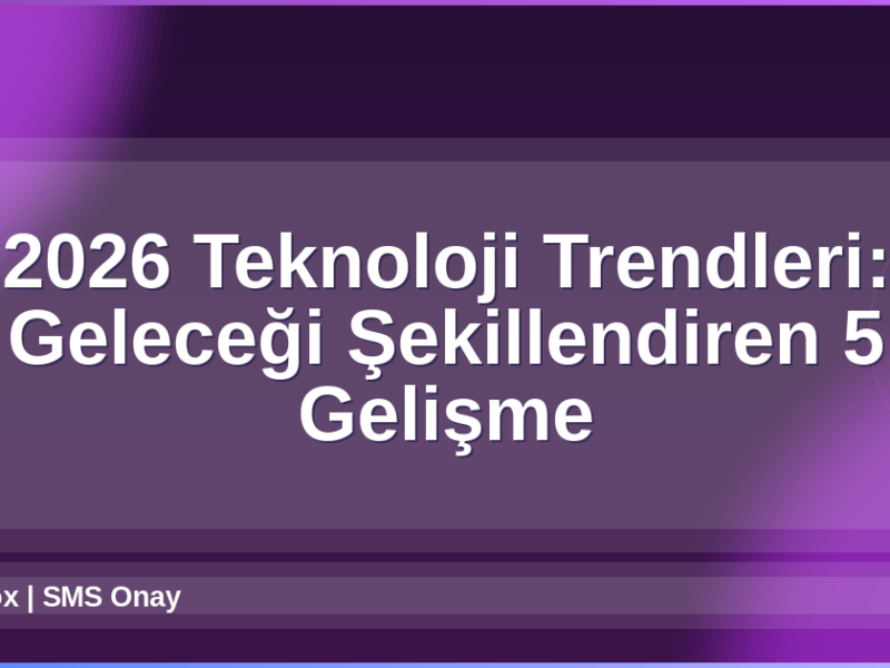 2026 Teknoloji Trendleri