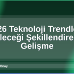 2026 Teknoloji Trendleri
