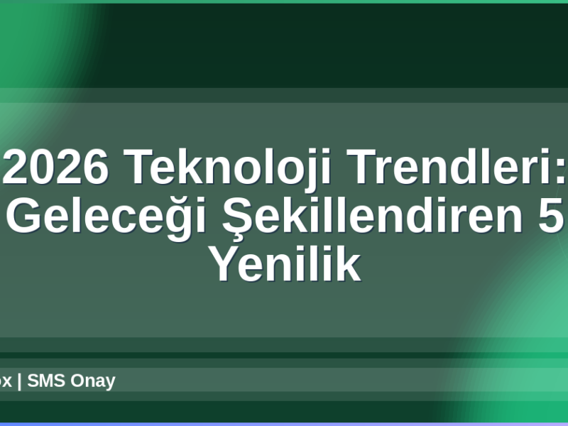 2026 Teknoloji Trendleri