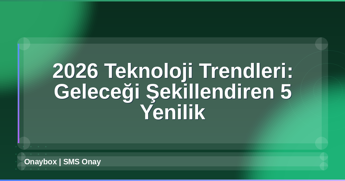 2026 Teknoloji Trendleri