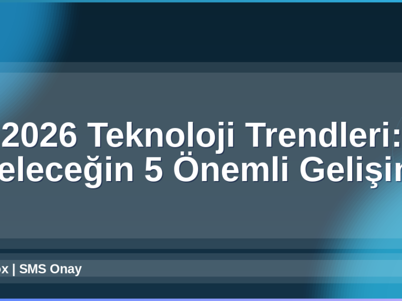 2026 Teknoloji Trendleri