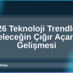 2026 Teknoloji Trendleri