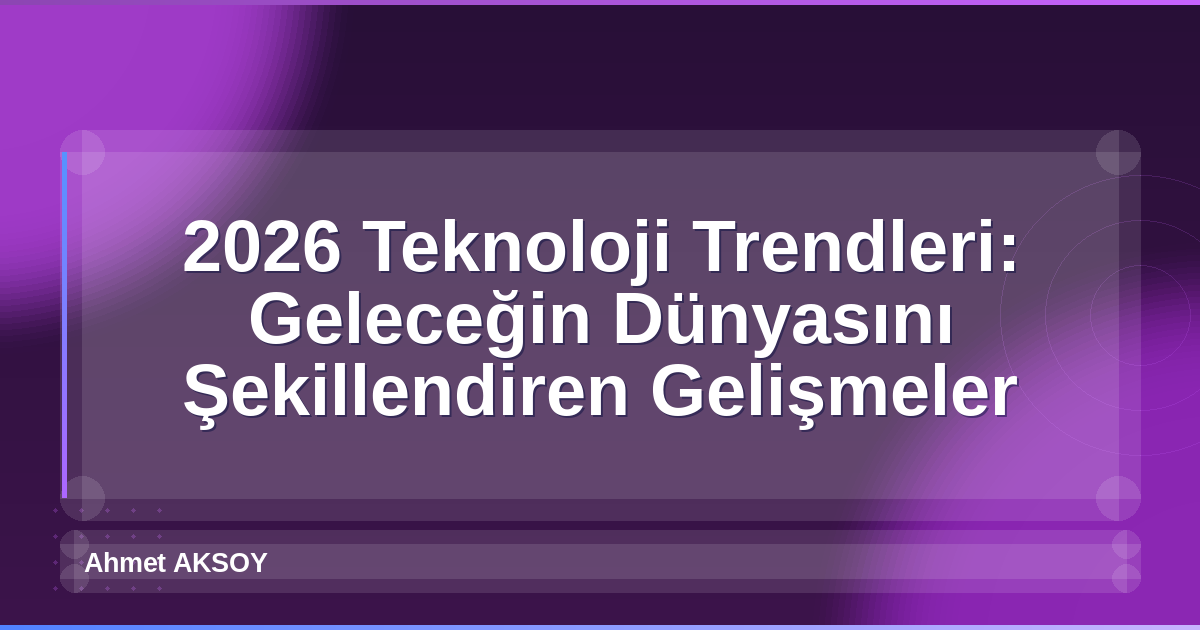 2026 Teknoloji Trendleri