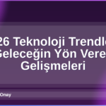 2026 Teknoloji Trendleri
