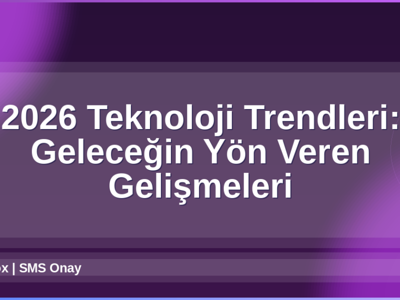 2026 Teknoloji Trendleri