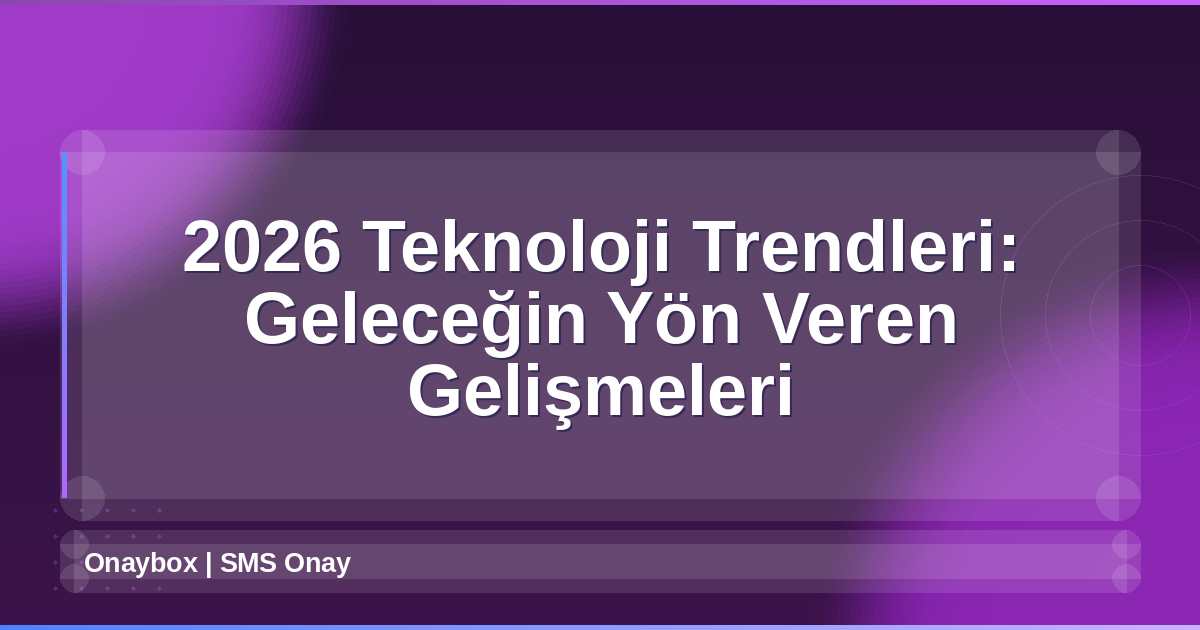 2026 Teknoloji Trendleri