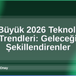 2026 Teknoloji Trendleri