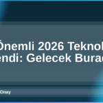 2026 Teknoloji Trendleri